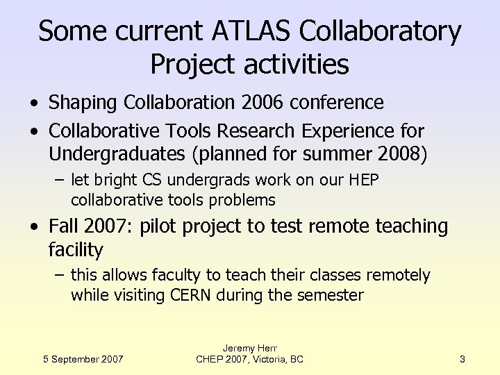 Some current ATLAS Collaboratory Project activities • Shaping Collaboration 2006 conference • Collaborative Tools