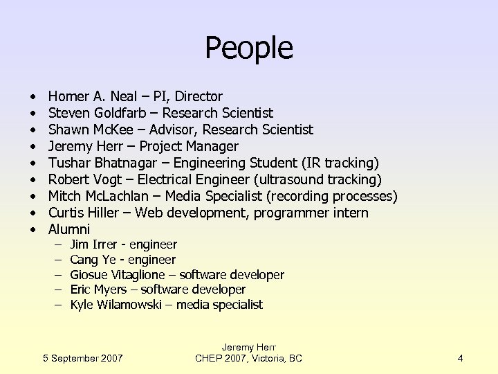 People • • • Homer A. Neal – PI, Director Steven Goldfarb – Research