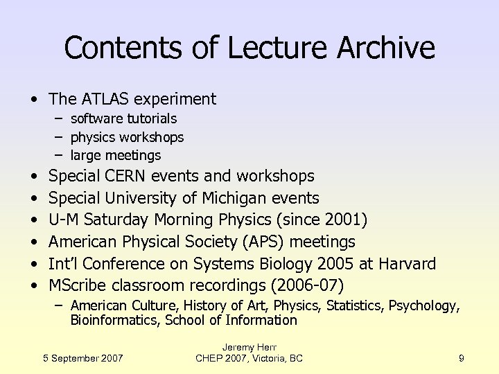 Contents of Lecture Archive • The ATLAS experiment – software tutorials – physics workshops