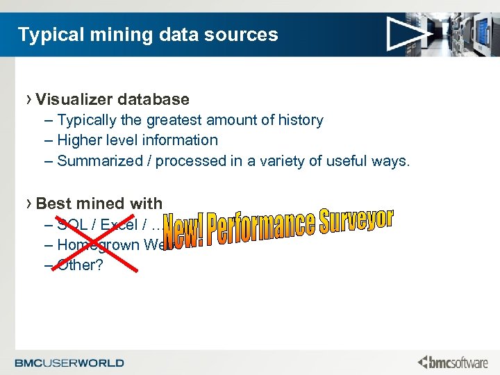 Typical mining data sources › Visualizer database – Typically the greatest amount of history