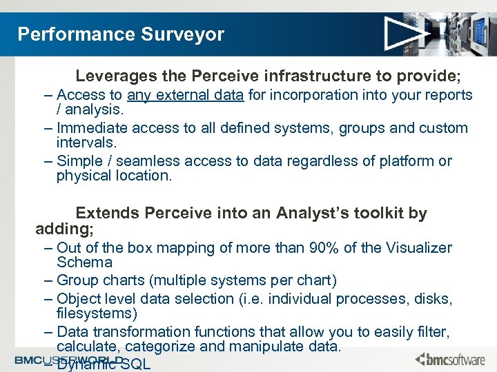 Performance Surveyor Leverages the Perceive infrastructure to provide; – Access to any external data