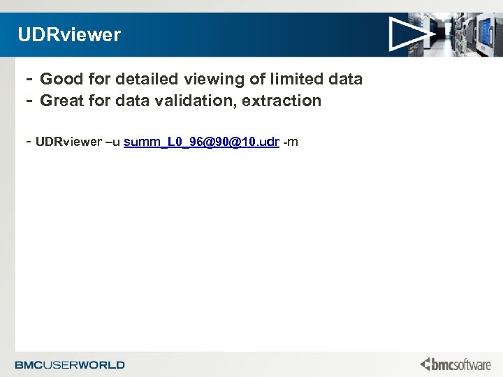 UDRviewer - Good for detailed viewing of limited data - Great for data validation,