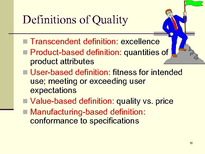 Definitions of Quality n Transcendent definition: excellence n Product-based definition: quantities of product attributes