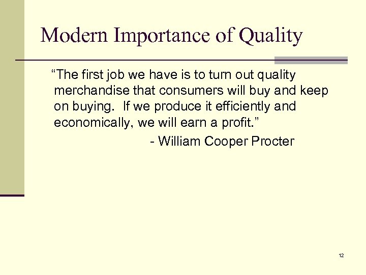 Modern Importance of Quality “The first job we have is to turn out quality