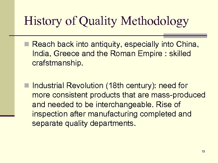 History of Quality Methodology n Reach back into antiquity, especially into China, India, Greece