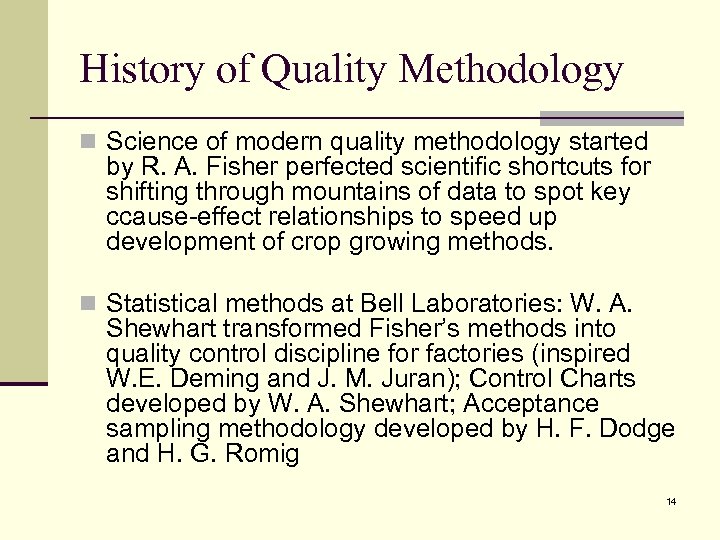 History of Quality Methodology n Science of modern quality methodology started by R. A.