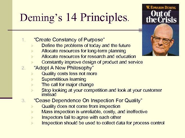 Deming’s 14 Principles. “Create Constancy of Purpose” 1. Ø Ø Define the problems of