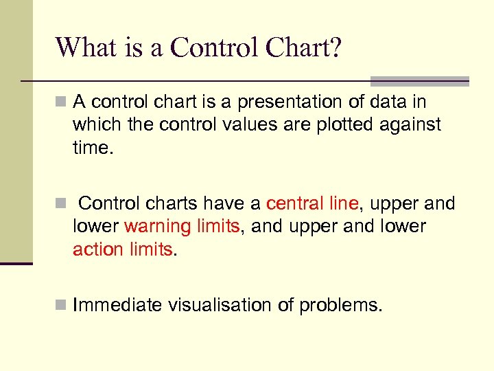 What is a Control Chart? n A control chart is a presentation of data