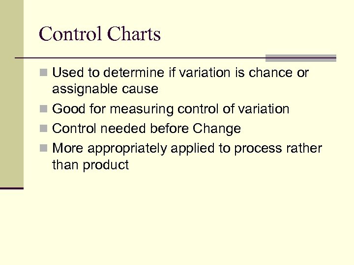 Control Charts n Used to determine if variation is chance or assignable cause n