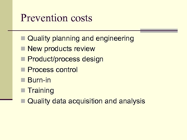 Prevention costs n Quality planning and engineering n New products review n Product/process design