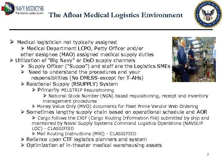 The Afloat Medical Logistics Environment Ø Medical logistician not typically assigned Ø Medical Department