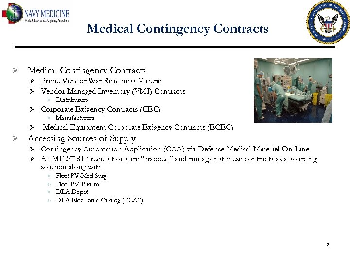 Medical Contingency Contracts Ø Ø Prime Vendor War Readiness Materiel Vendor Managed Inventory (VMI)