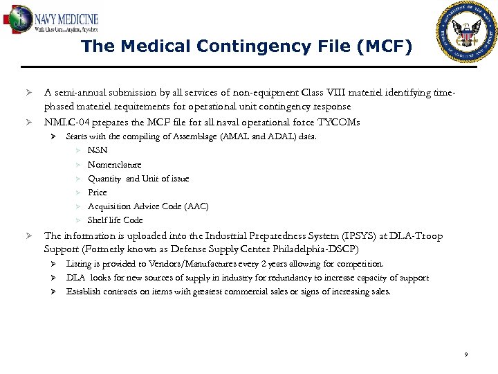 The Medical Contingency File (MCF) Ø Ø A semi-annual submission by all services of