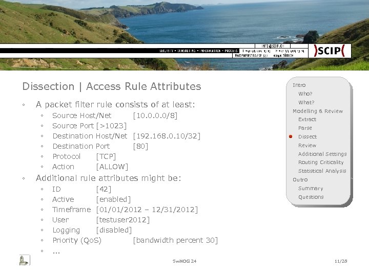 Dissection | Access Rule Attributes ◦ A packet filter rule consists of at least:
