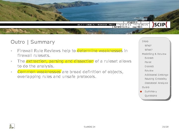 Outro | Summary ◦ ◦ ◦ Intro Who? Firewall Rule Reviews help to determine