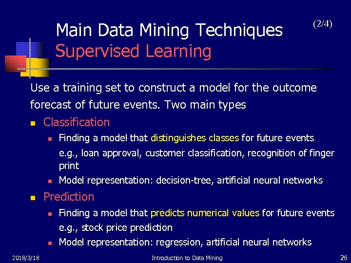 Main Data Mining Techniques Supervised Learning (2/4) Use a training set to construct a