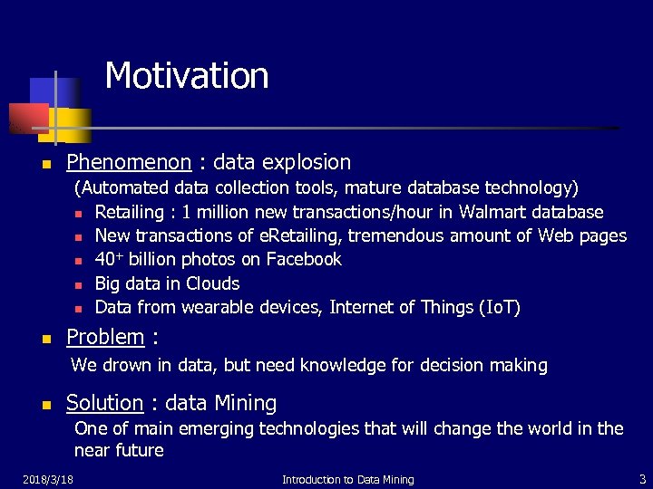 Motivation n Phenomenon : data explosion (Automated data collection tools, mature database technology) n