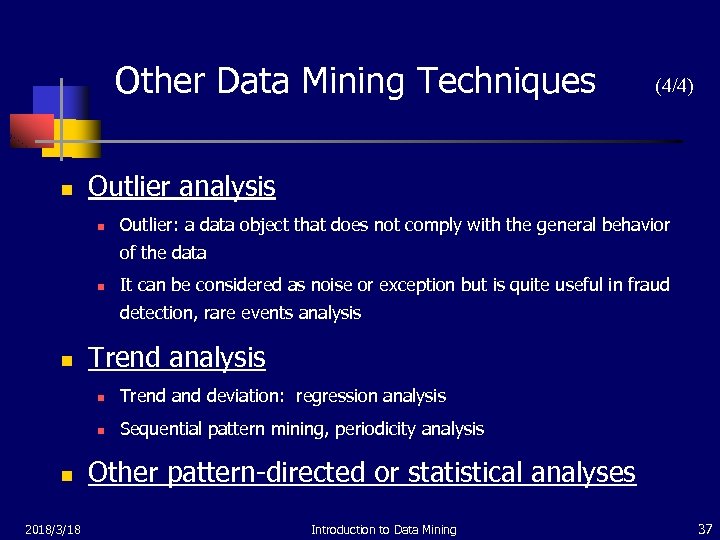 Other Data Mining Techniques n (4/4) Outlier analysis n Outlier: a data object that