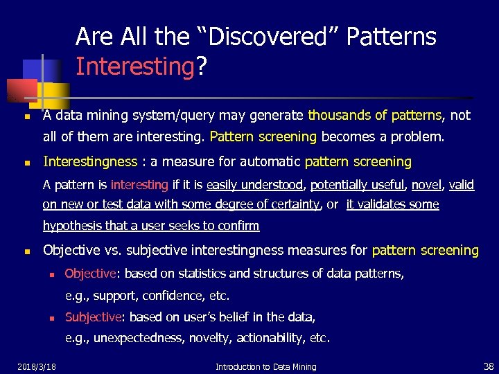 Are All the “Discovered” Patterns Interesting? n A data mining system/query may generate thousands