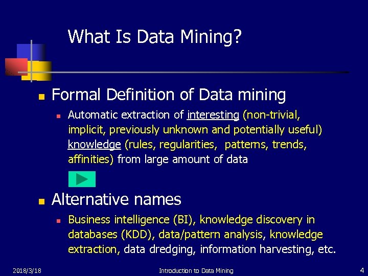 What Is Data Mining? n Formal Definition of Data mining n n Alternative names