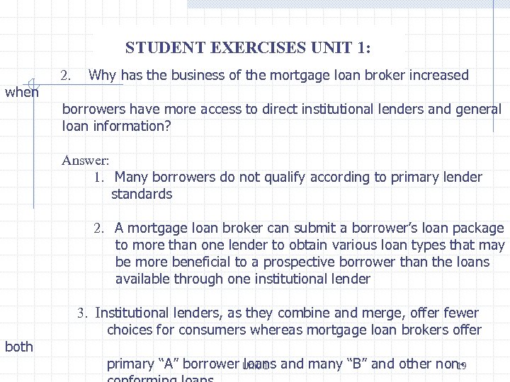 STUDENT EXERCISES UNIT 1: 2. Why has the business of the mortgage loan broker