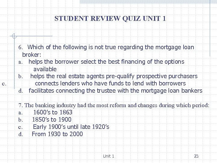 STUDENT REVIEW QUIZ UNIT 1 c. 6. Which of the following is not true