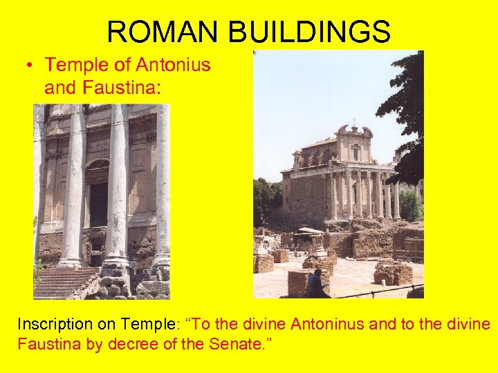 ROMAN BUILDINGS • Temple of Antonius and Faustina: Inscription on Temple: “To the divine