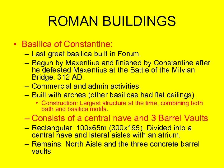 ROMAN BUILDINGS • Basilica of Constantine: – Last great basilica built in Forum. –