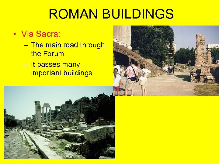 ROMAN BUILDINGS • Via Sacra: – The main road through the Forum. – It