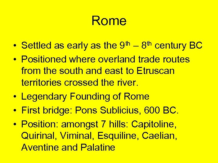 Rome • Settled as early as the 9 th – 8 th century BC