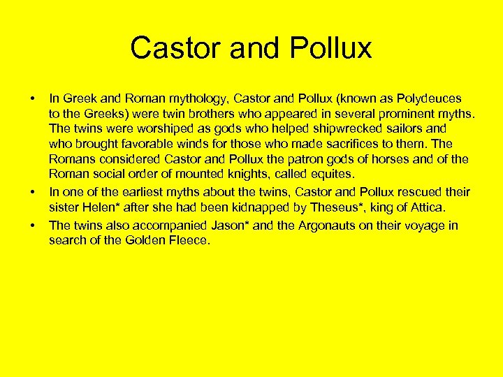 Castor and Pollux • • • In Greek and Roman mythology, Castor and Pollux