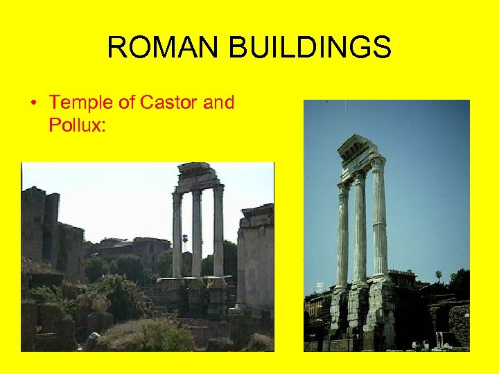 ROMAN BUILDINGS • Temple of Castor and Pollux: 