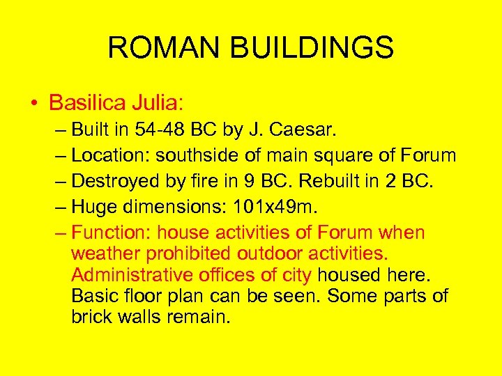 ROMAN BUILDINGS • Basilica Julia: – Built in 54 -48 BC by J. Caesar.