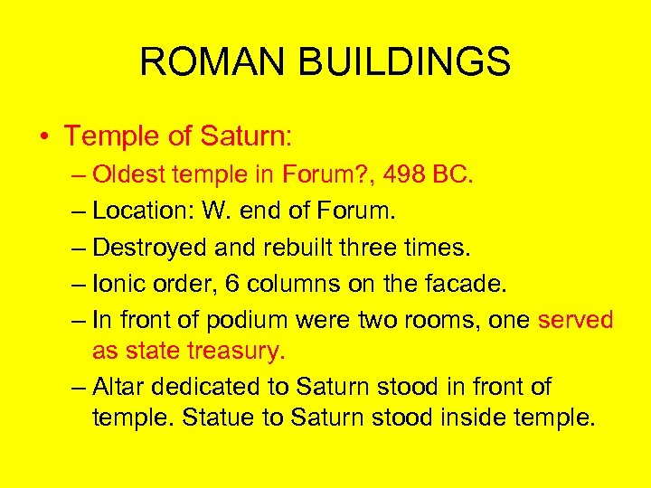 ROMAN BUILDINGS • Temple of Saturn: – Oldest temple in Forum? , 498 BC.