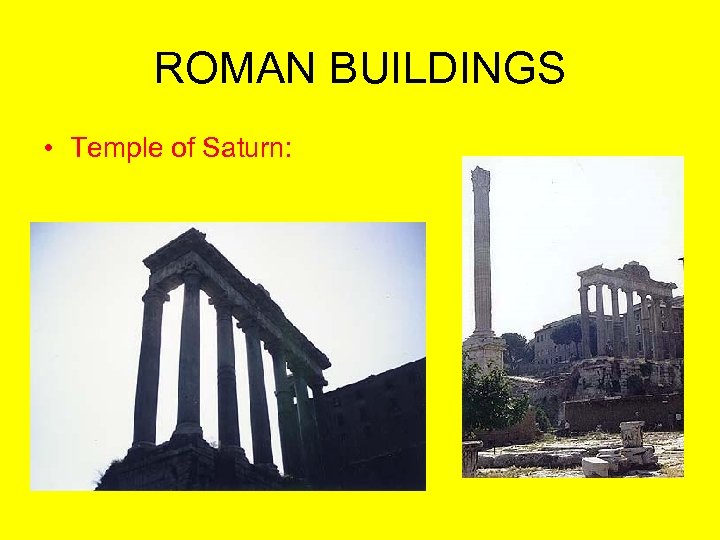 ROMAN BUILDINGS • Temple of Saturn: 