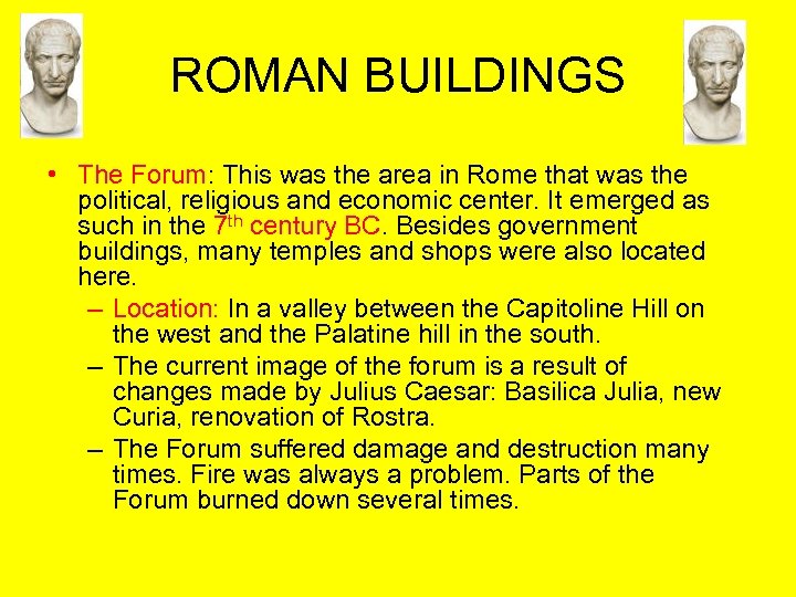 ROMAN BUILDINGS • The Forum: This was the area in Rome that was the