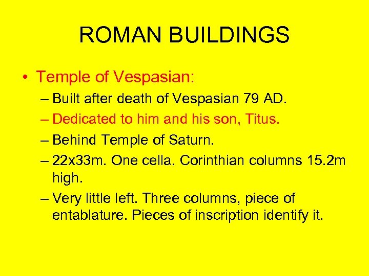 ROMAN BUILDINGS • Temple of Vespasian: – Built after death of Vespasian 79 AD.