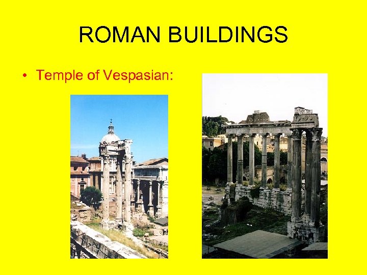 ROMAN BUILDINGS • Temple of Vespasian: 