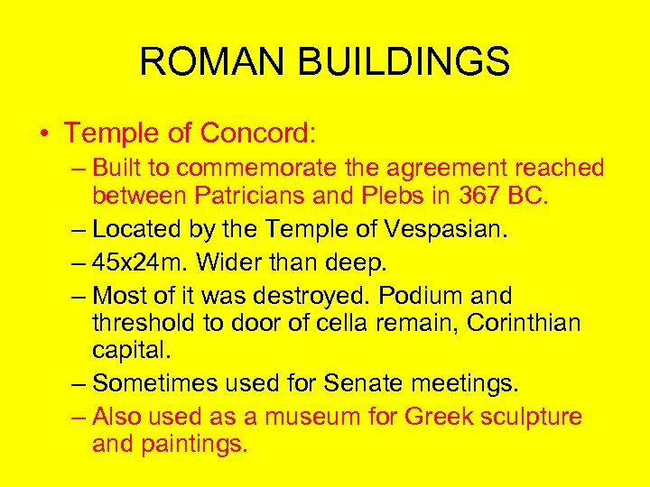 ROMAN BUILDINGS • Temple of Concord: – Built to commemorate the agreement reached between