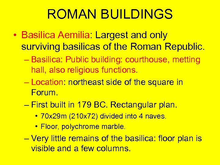 ROMAN BUILDINGS • Basilica Aemilia: Largest and only surviving basilicas of the Roman Republic.