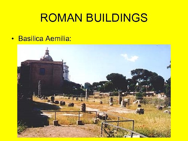 ROMAN BUILDINGS • Basilica Aemilia: 