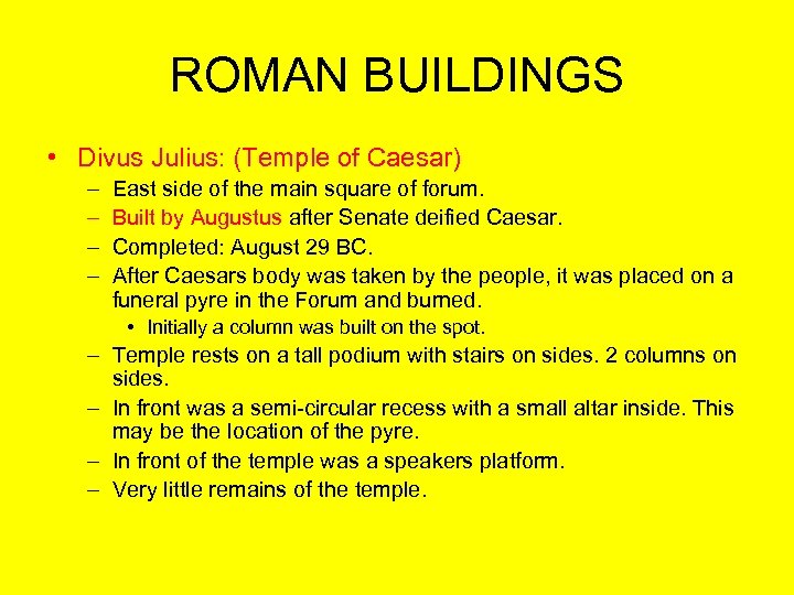 ROMAN BUILDINGS • Divus Julius: (Temple of Caesar) – – East side of the