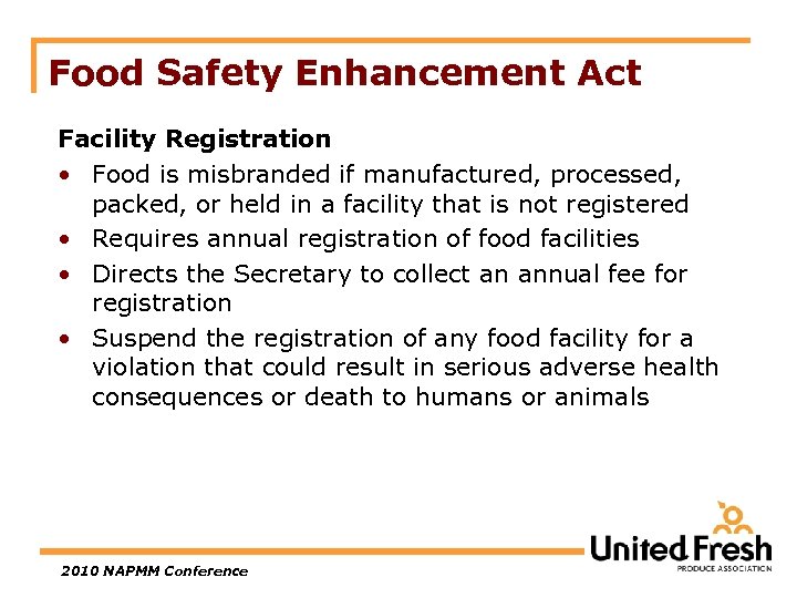 Food Safety Enhancement Act Facility Registration • Food is misbranded if manufactured, processed, packed,