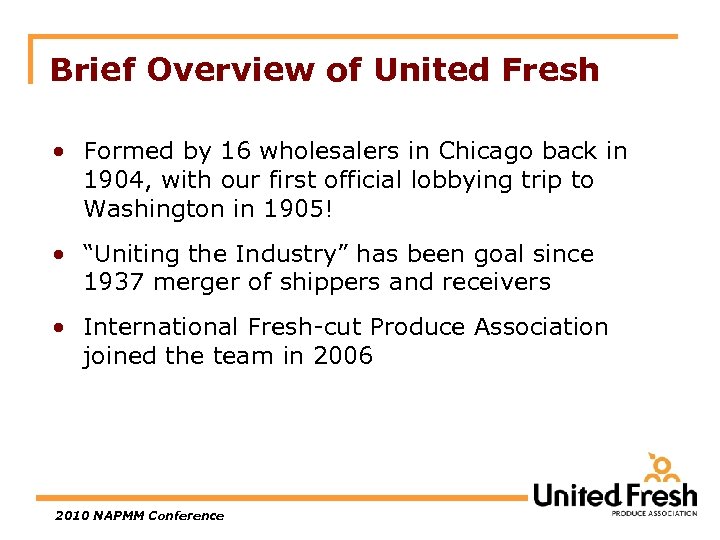 Brief Overview of United Fresh • Formed by 16 wholesalers in Chicago back in
