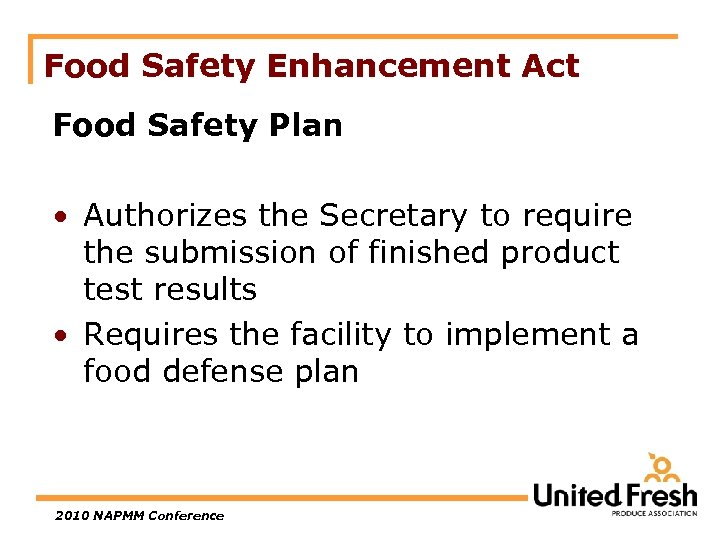 Food Safety Enhancement Act Food Safety Plan • Authorizes the Secretary to require the