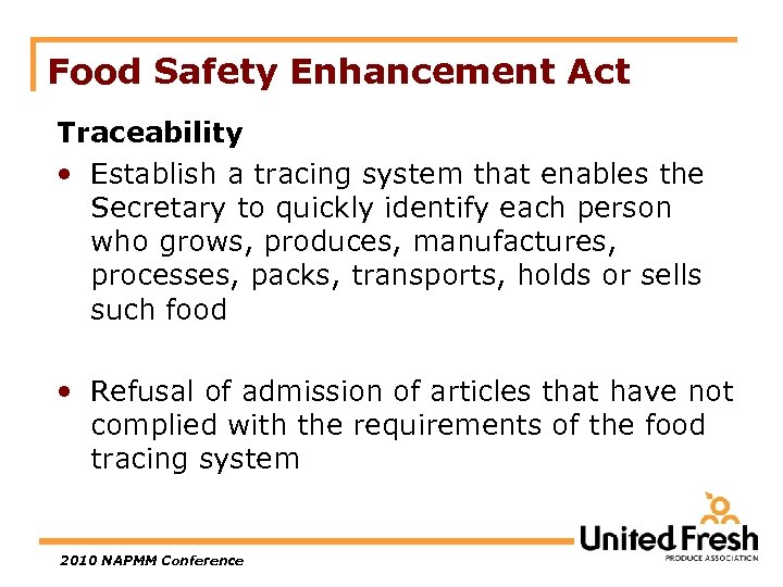 Food Safety Enhancement Act Traceability • Establish a tracing system that enables the Secretary