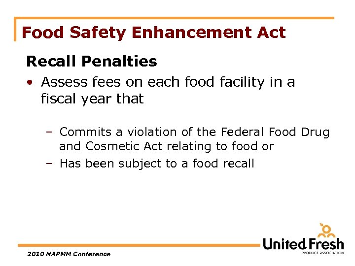 Food Safety Enhancement Act Recall Penalties • Assess fees on each food facility in