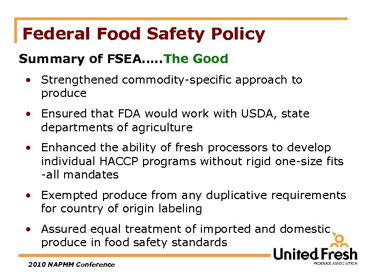 Federal Food Safety Policy Summary of FSEA…. . The Good • Strengthened commodity-specific approach