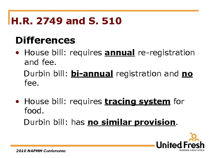 H. R. 2749 and S. 510 Differences • House bill: requires annual re-registration and