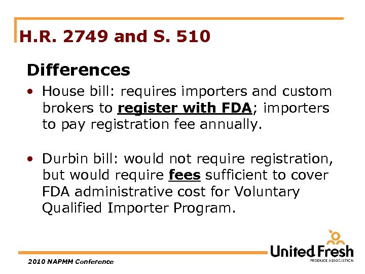 H. R. 2749 and S. 510 Differences • House bill: requires importers and custom
